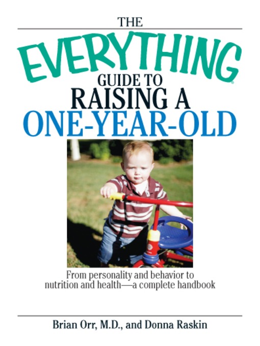 Title details for The Everything Guide To Raising A One-Year-Old by Brian Orr - Available
